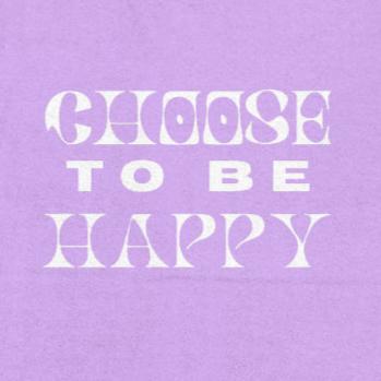 Choose to be Happy